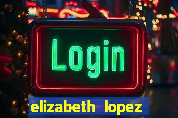 elizabeth lopez sanches nua